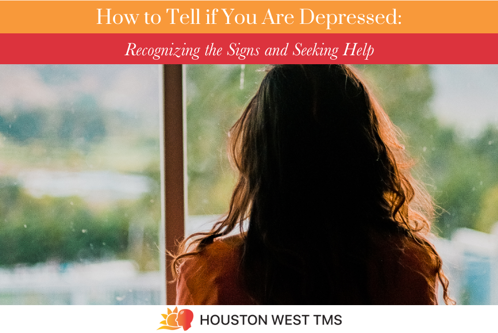 How to Tell if You Are Depressed Recognizing the Signs and Seeking Help