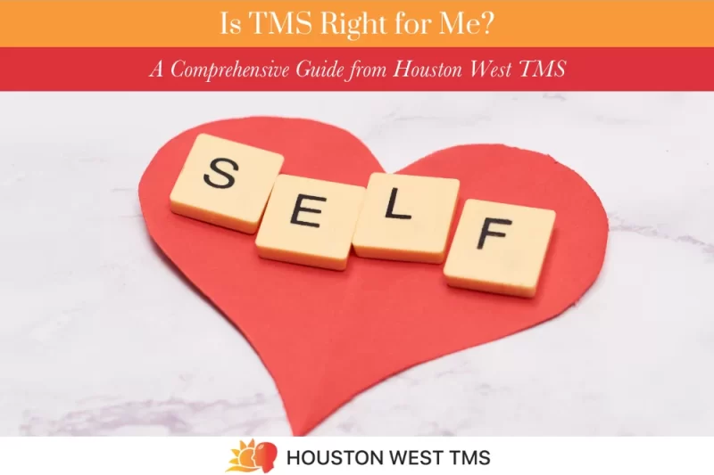 Is TMS Right for Me A Comprehensive Guide from Houston West TMS