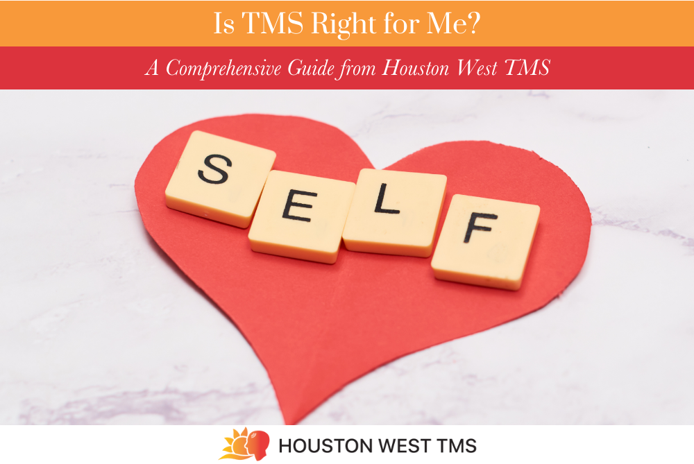 Is TMS Right for Me A Comprehensive Guide from Houston West TMS